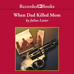 When Dad Killed Mom by Julius Lester audiobook