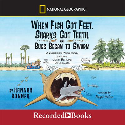 When Fish Got Feet, Sharks Got Teeth, and Bugs Began to Swarm by Hannah Bonner audiobook