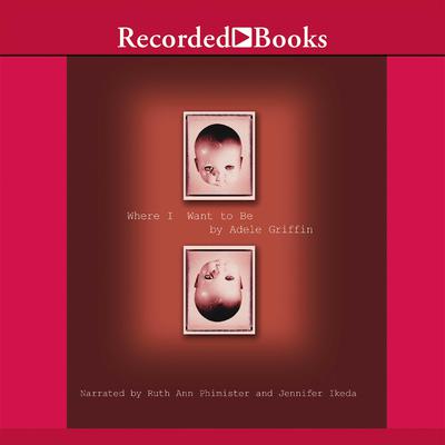 Where I Want to Be by Adele Griffin audiobook