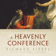 A Heavenly Conference by Richard Sibbes audiobook