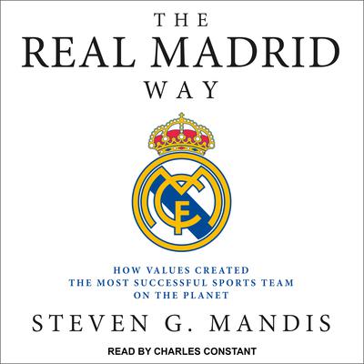 The Real Madrid Way by Steven G. Mandis audiobook