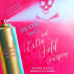 Death, Taxes, and Extra-Hold Hairspray by Diane Kelly audiobook