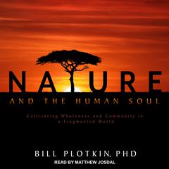 Nature and the Human Soul by Bill Plotkin audiobook