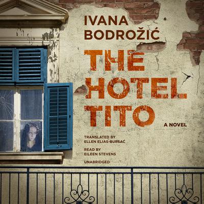 The Hotel Tito by Ivana Bodrožić audiobook