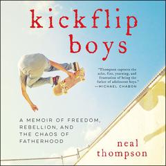Kickflip Boys by Neal Thompson audiobook