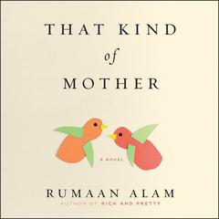 That Kind of Mother by Rumaan Alam audiobook