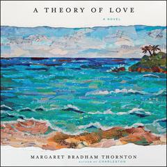 A Theory of Love by Margaret Bradham Thornton audiobook