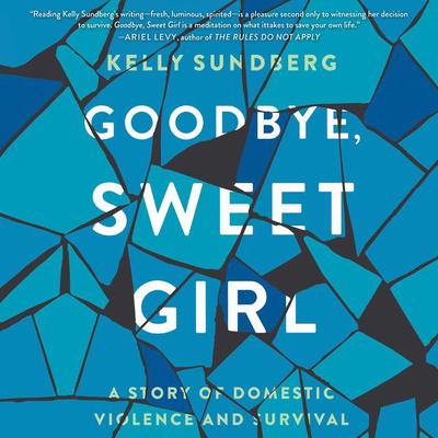 Goodbye, Sweet Girl by Kelly Sundberg audiobook