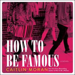 How to Be Famous by Caitlin Moran audiobook