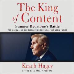 The King of Content by Keach Hagey audiobook