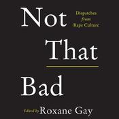 Not That Bad by  Roxane Gay audiobook