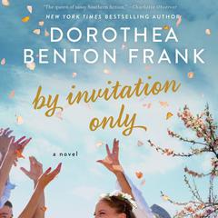 By Invitation Only by Dorothea Benton Frank audiobook