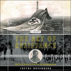 The Art of Resistance by Justus Rosenberg audiobook