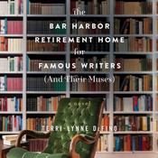 The Bar Harbor Retirement Home for Famous Writers (And Their Muses) by  Terri-Lynne DeFino audiobook