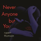 Never Anyone but You by  Rupert Thomson audiobook