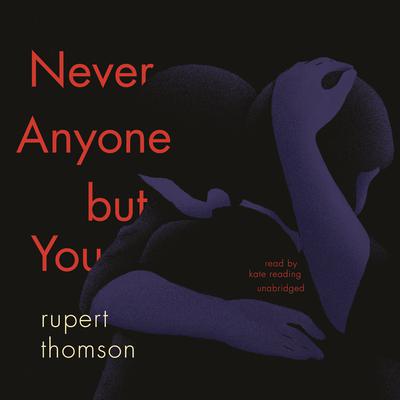 Never Anyone but You by Rupert Thomson audiobook