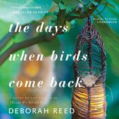 The Days When Birds Come Back by  Deborah Reed audiobook