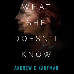 What She Doesn't Know by Andrew E. Kaufman audiobook