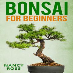 Bonsai for Beginners by Nancy Ross audiobook