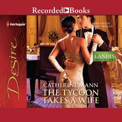 The Tycoon Takes a Wife by Catherine Mann audiobook