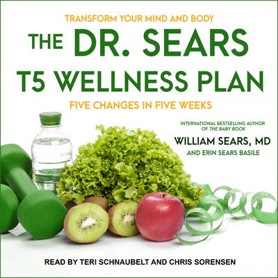 The Dr. Sears T5 Wellness Plan by William Sears audiobook