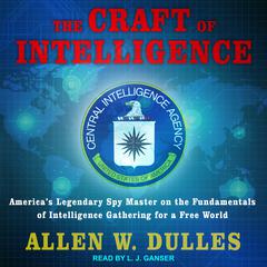 The Craft of Intelligence by Allen W. Dulles audiobook