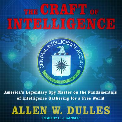 The Craft of Intelligence by Allen W. Dulles audiobook