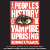 A People's History of the Vampire Uprising by  Raymond A. Villareal audiobook