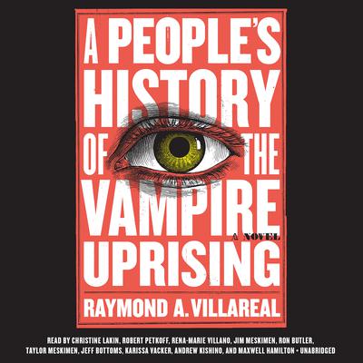 A People's History of the Vampire Uprising by Raymond A. Villareal audiobook