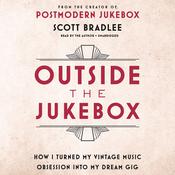 Outside the Jukebox by  Scott Bradlee audiobook