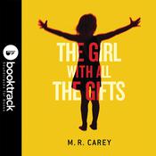The Girl With All the Gifts: Booktrack Edition by  M. R. Carey audiobook