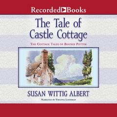 The Tale of Castle Cottage by Susan Wittig Albert audiobook
