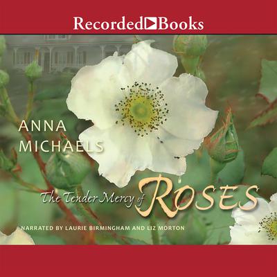 The Tender Mercy of Roses by Anna Michaels audiobook
