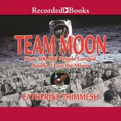 Team Moon by  Catherine Thimmesh audiobook