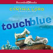 Touch Blue by  Cynthia Lord audiobook