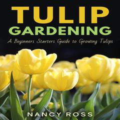 Tulip Gardening by Nancy Ross audiobook