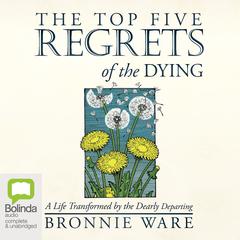 The Top Five Regrets of the Dying by Bronnie Ware audiobook