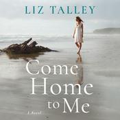 Come Home to Me by  Liz Talley audiobook
