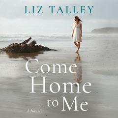 Come Home to Me by Liz Talley audiobook