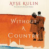 Without a Country by  Ayşe Kulin audiobook