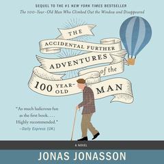 The Accidental Further Adventures of the Hundred-Year-Old Man by Jonas Jonasson audiobook