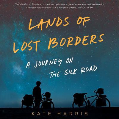 Lands of Lost Borders by Kate Harris audiobook