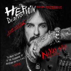 The Heroin Diaries: Ten Year Anniversary Edition by Nikki Sixx audiobook