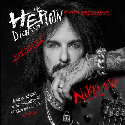 The Heroin Diaries: Ten Year Anniversary Edition by Nikki Sixx audiobook