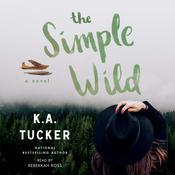 The Simple Wild by  K. A. Tucker audiobook