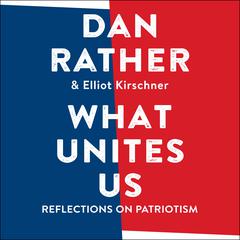 What Unites Us by Dan Rather audiobook