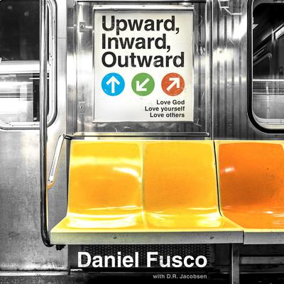 Upward, Inward, Outward by Daniel Fusco audiobook