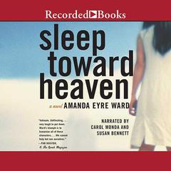 Sleep Toward Heaven by Amanda Eyre Ward audiobook