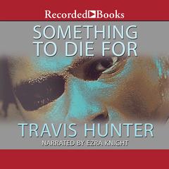 Something to Die For by Travis Hunter audiobook