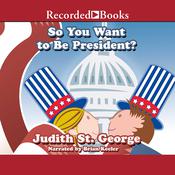 So You Want to be President? by  Judith St. George audiobook
